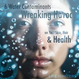 water contaminants effect skin, hair and health